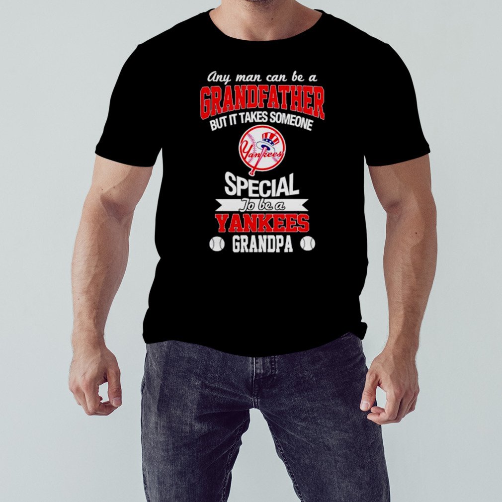 Store T-shirt Trending on X: Any man can be a Grandfather but it takes  someone special to be a New York Yankees shirt    / X