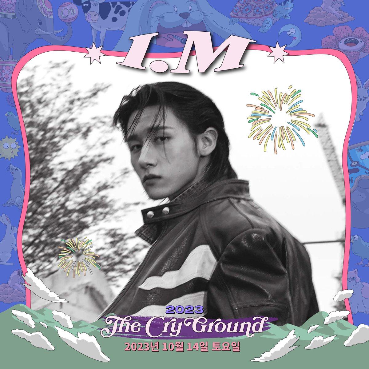 [𝟐𝟎𝟐𝟑 𝑻𝑯𝑬 𝑪𝑹𝒀 𝒈𝒓𝒐𝒖𝒏𝒅]
I.M 💭   : 
All I want is new, even if I'm turning blue
지금이 아니면 절대 안 되는 이 기분

🚀TICKET ON SALE NOW‼️
🚀29CM, INTERPARK, TICKETLINK(NAVER),MELON TICKET, YES24

𝟐𝟎𝟐𝟑 𝑻𝑯𝑬 𝑪𝑹𝒀 𝒈𝒓𝒐𝒖𝒏𝒅 
2023.10.14(SAT) – 10.15(SUN)