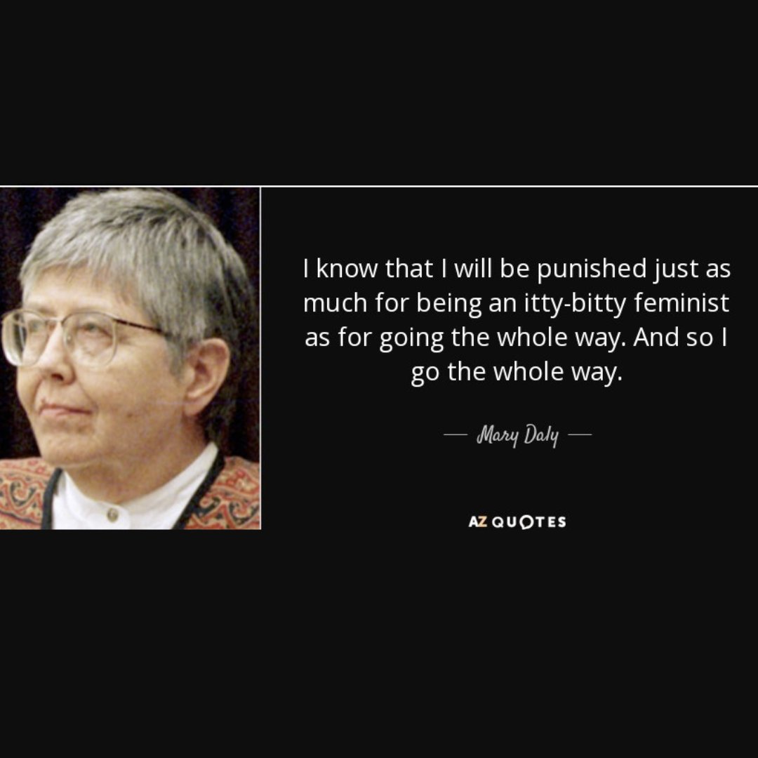Radical_Notion's tweet photo. I know that I will be punished just as much for being an itty-bitty feminist as for going the whole way. And so I go the whole way. -- Mary Daly https://t.co/W5VGEetOGt https://t.co/RSCnSeDVLV