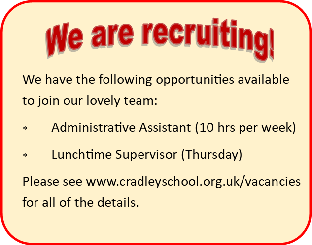 Please see cradleyschool.org.uk/vacancies for our latest job opportunities 🙂