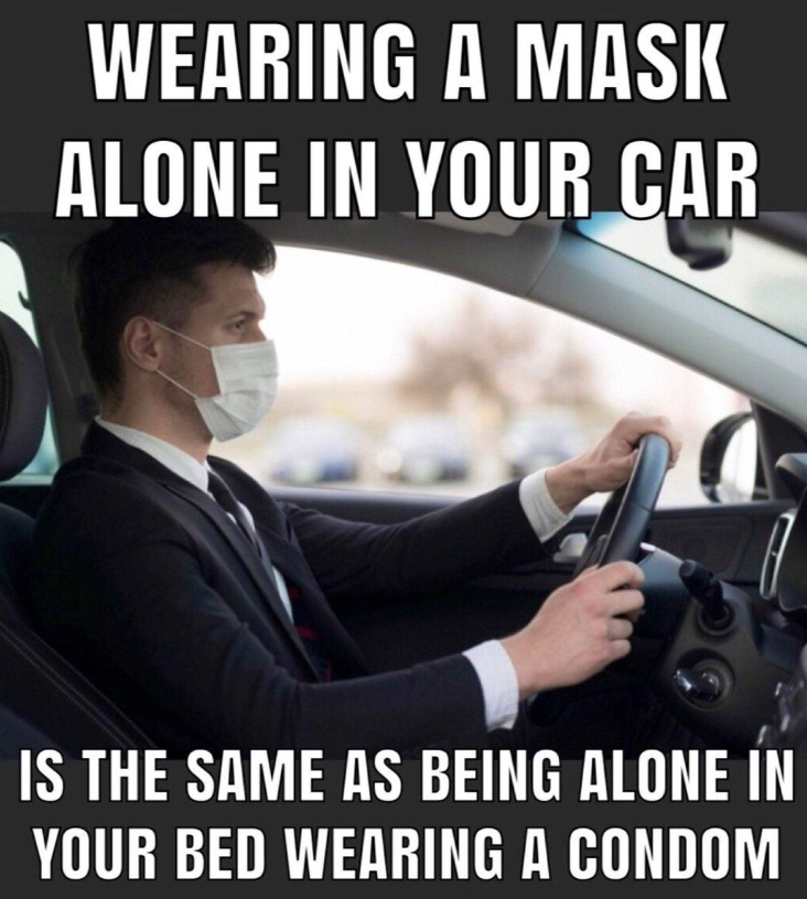TRI_Markets's tweet photo. Wearing a mask alone in your car is like being alone in bed wearing a condom—so focused on risk management, you forget to actually trade! #ParalysisByAnalysis https://t.co/rlasFZ7Io1