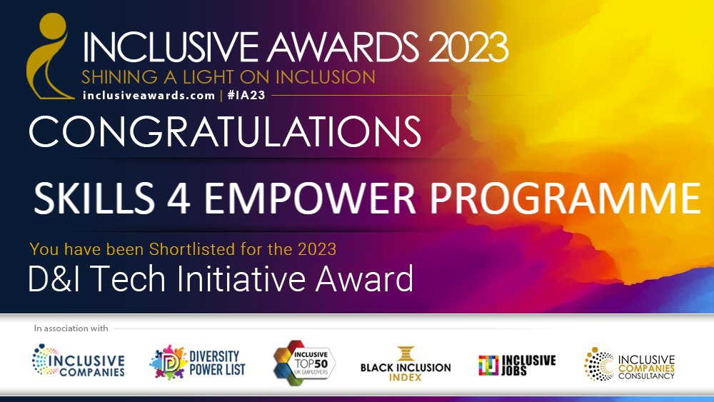 <a href="/Skills4UK/">Skills 4</a> – CONGRATULATIONS! 🎉🍾Your EMPOWER Programme has been shortlisted for the D&amp;I Tech Initiative Award at the Inclusive Awards 2023! Congratulations to all involved! We hope to welcome the team to the Inclusive Awards Ceremony on 05th December! #InclusiveAwards #IA #IA23