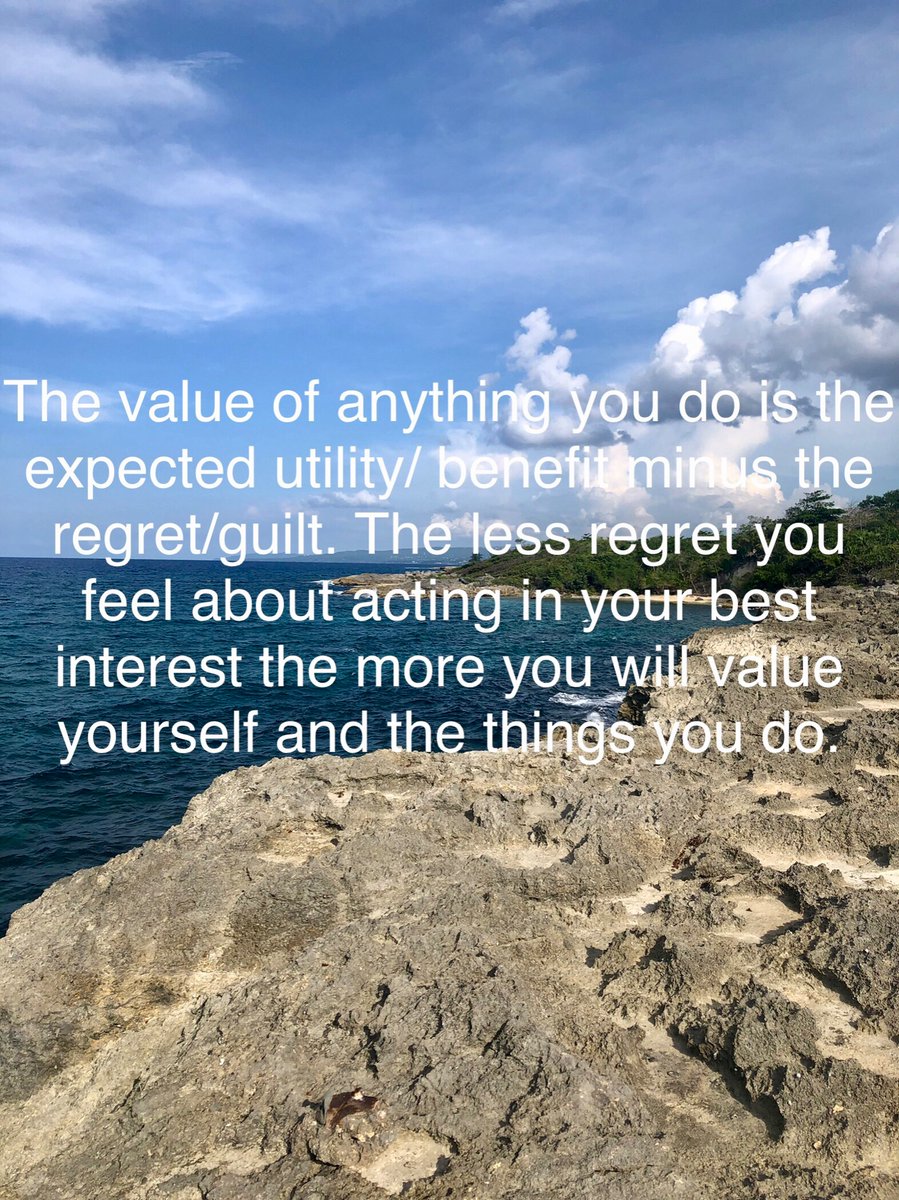 MentalHealthJam's tweet photo. The value of anything you do is the expected utility/ benefit minus the regret/guilt. The less regret you feel about acting in your best interest the more you will value yourself and the things you do. https://t.co/lpVRuXtx3P