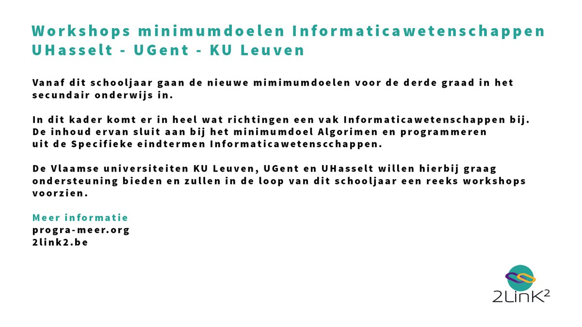 Workshops minimumdoelen Informaticawetenschappen <a href="/uhasselt/">Universiteit Hasselt</a> <a href="/ugent/">UGent</a> <a href="/KU_Leuven/">KU Leuven</a>

Meer informatie: 2link2.be/index.php?page…