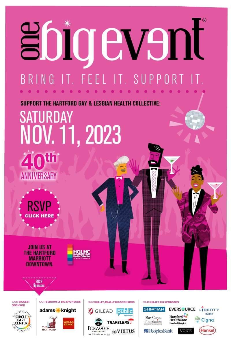 Get your tickets today for One Big Event 2023! Go to onebigevent.org for more info and tickets. Nov. 11, 2023 at the Downtown Hartford Marriott. Proceeds benefit HGLHC's life-saving services.