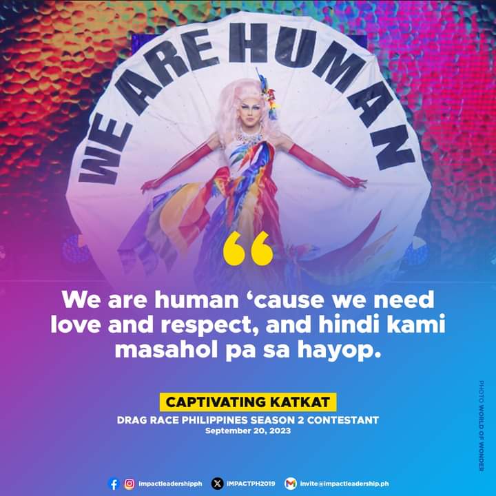 iMPACTPH2019's tweet photo. 'WE ARE HUMAN'

#DragRacePH Season 2 contestant Captivating Katkat speaks out in support of the LGBTQ+ community, calling for respect and equality. https://t.co/sM6r6zY9MC
