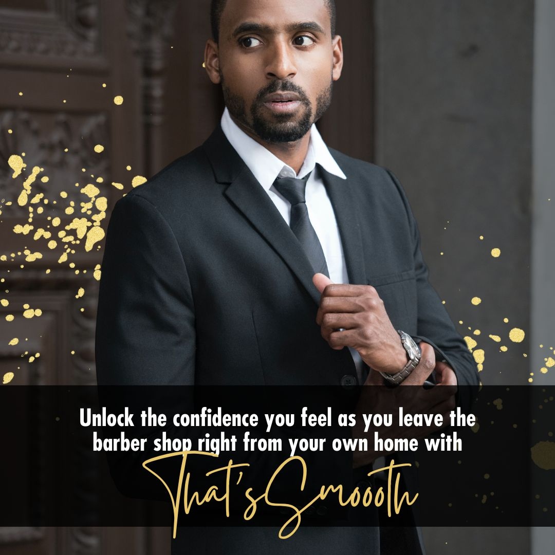 Nothing beats the rush of confidence you feel as you walk out of the barber shop with a fresh cut and shave... Until now! 

Our hair care and shaving products are top-quality. Find us at <a href="/belk/">Belk</a>, <a href="/macys/">Macy's</a>, @afrofellas, or at ThatsSmoooth.com. #thats_smoooth #ownyourlook