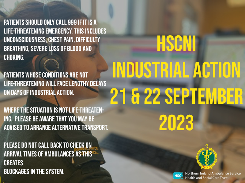 As part of HSCNI wide Industrial Action, the Northern Ireland Ambulance Service will face challenges over 48 hours of action on 21 &amp; 22 September. Calls will be prioritised to ensure life-threatening conditions receive fastest response. More details at  nias.hscni.net/industrial-act…