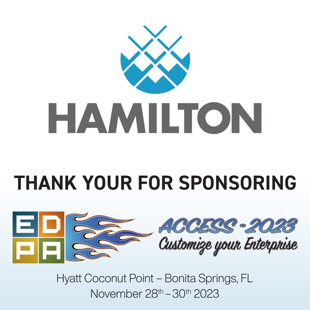 Thank you, Hamilton, for sponsoring ACCESS 2023. Check out Hamilton - hamilton-ex.com #EDPA #EDPAACCESS2023
