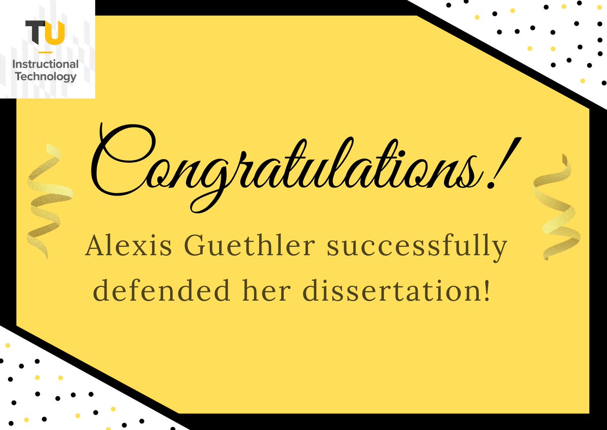 On September 19th, 2023 Alexis Guethler successfully defended her dissertation, “Reflective Self-Regulated Learning Interventions in Online Environments: A Mixed Methods Study of the Student Experience." Congratulations Dr. Guethler!