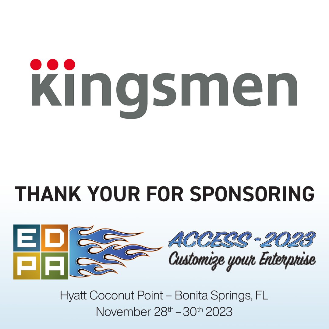 Thank you, Kingsmen, for sponsoring ACCESS 2023. Check out Kingsmen - kingsmen-int.com #EDPA #EDPAACCESS2023