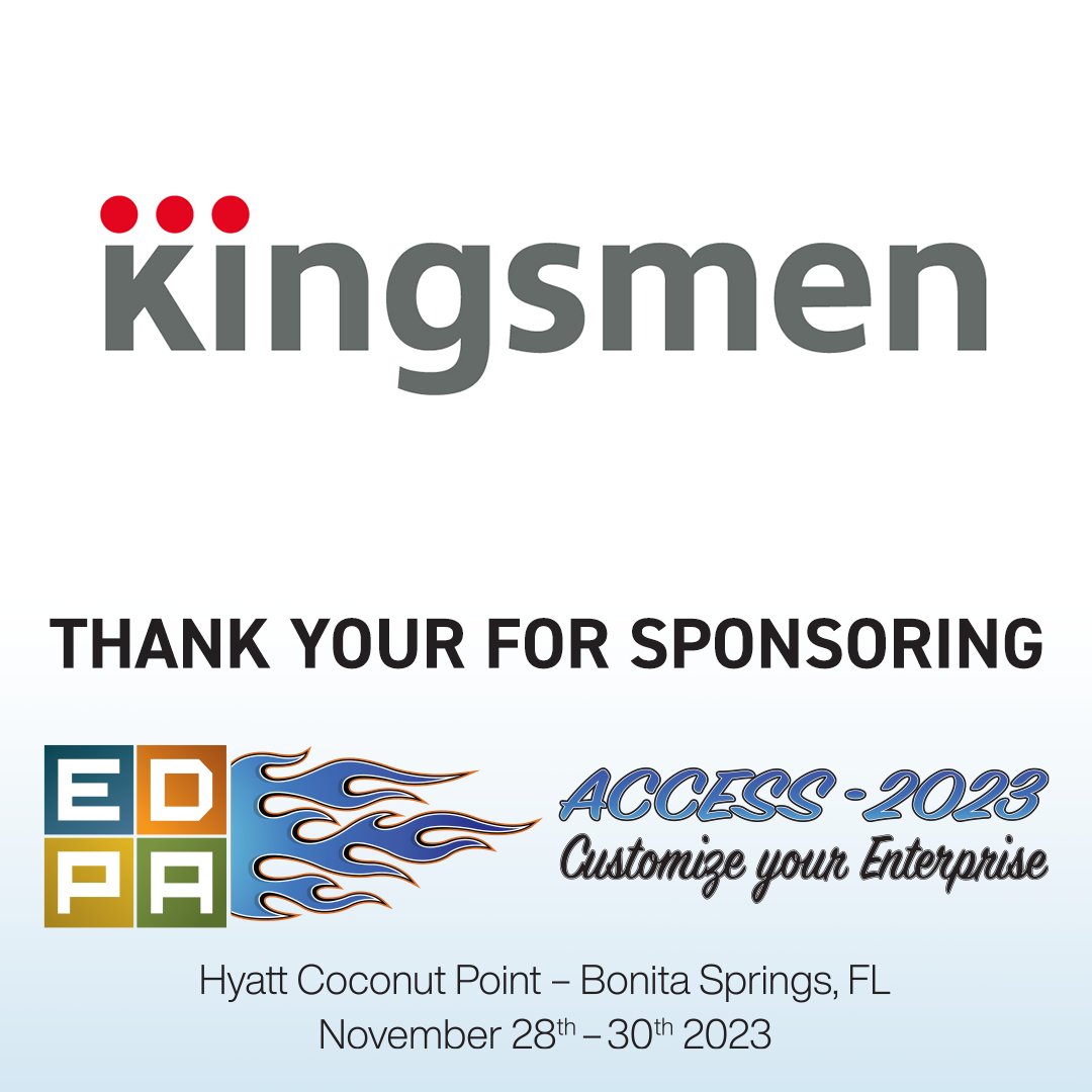 Thank you, Kingsmen, for sponsoring ACCESS 2023.
Check out Kingsmen - kingsmen-int.com
#EDPA #EDPAACCESS2023