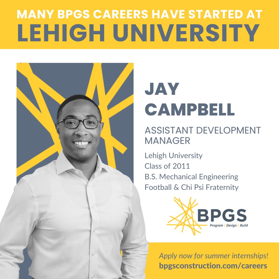Many BPGS careers have started at Lehigh, including Assistant Development Manager Jay Campbell

See why YOU should be a part of the BPGS Construction story &amp; learn more about the opportunities within our dynamic &amp; unique organization at the <a href="/LehighU/">Lehigh University</a> Career Fair on 9/21 from 4-7PM