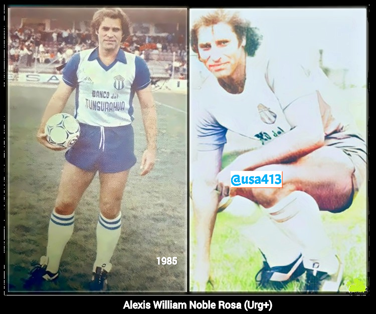 Alexis William Noble Rosa (+) delantero uruguayo. era un arponero con gol entre ceja y ceja llegó al CD Macará de Ambato en 1985