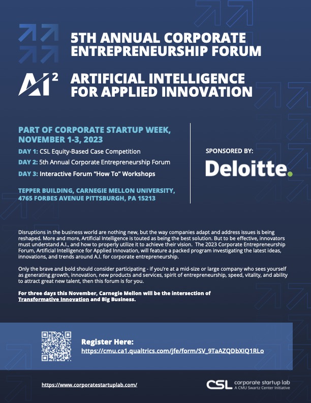 CorpStartupLab's tweet photo. Time to register for the 2023 Corporate Entrepreneurship Forum: Artificial Intelligence for Applied Innovation sponsored by @Deloitte ! Join us at @CarnegieMellon on November 2nd to be at the center of the intersections between, Big Business and  Transformational Innovation https://t.co/BKTSOTIfCe