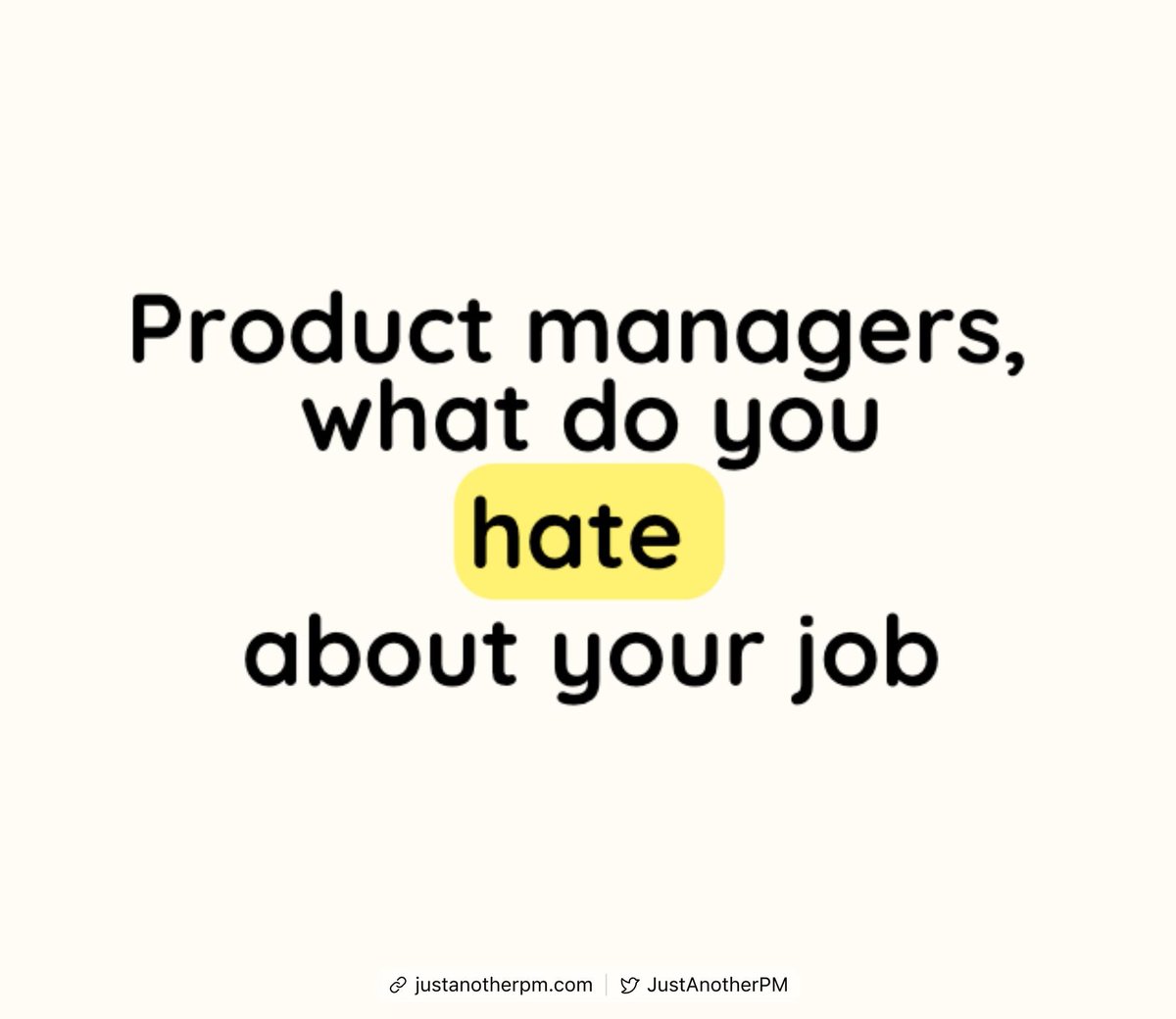 JustAnotherPM's tweet photo. Product managers what do you hate about your job?

Popular answer: Nothing.

Real answer: I only dislike a few things 👇

• A product roadmap that is solely driven by the sales team

• Executives or team heads with loud voices and high salaries but zero depth in research, ideas, or data.

• PMs are expected to think like CEOs, are paid entry-level salaries, and are paraded around like interns.

• “Top” enterprise customers drive the roadmap because they pay a hefty fee, which is enough reason for leadership to let them run the company.

• Influencing, especially without authority.

• Racing against time, trying to build features, fight fires, and convince 100 people. As a result, have no time to think big and strategically.

• When the new engineering leader blames everything on “legacy technical issues.”

• 80% of  “colleagues” don’t understand product management. The other 20% wrongly think that they understand it.

• In exec meetings, everyone wants to contribute ideas towards the larger goals. But none want to be held accountable for delivering the same ideas.

• Everyone in the organization, especially those who have never spoken to customers, believes their idea is the "best."

• Constant re-org, where every new leader blames the previous one and wants to do things “right once and for all.”

• UX/Design team taking 8 weeks for research and ideation, when it was agreed that speed is a higher priority than quality.

• Stakeholders who want us to deliver quicker because “if Google can do it, why can’t we?”

• People who are scared to make decisions, are against your decisions, and hence are ok to live in in-decision for the next 10 years.

• Engineers who think that product managers are wasting time and don’t know what they’re doing.

• A product team where no one takes the time to deprecate old shitty stuff to make room for the new.

• Working with CEO’s or senior leaders with no product and/or technical experience.

• Influencing people who don’t see value in customer research because they already "understand" the customers

• Motivating (read: handholding) others to do their work so we stay on track and deliver on time.

• Sales getting features prioritized so that they can close one small deal

• When you say “NO”, no one respects it, but the same people keep quoting Steve Jobs -
“People think focus means saying yes to the thing you’ve got to focus on. But that’s not what it means at all. It means saying no to the hundred other good ideas that there are.“ - Steve Jobs
--
That is it. There is not a lot I hate 😜

What would you add to the list?
--
Inspired by a reddit post (link in comments)