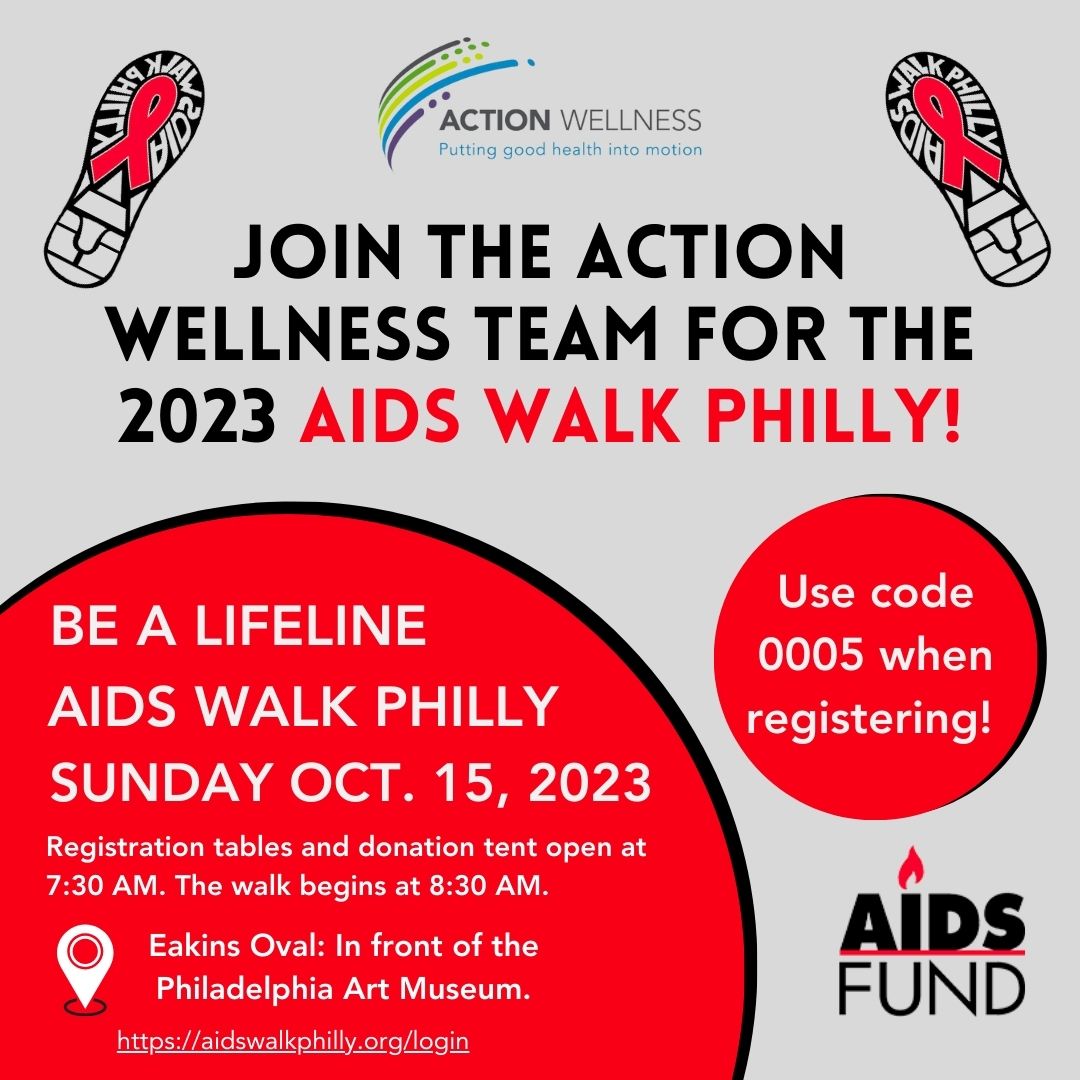 We invite the Action Wellness community to join us on October 15 at the 2023 AIDS Walk Philly as we again take steps to end the HIV epidemic. Follow the link below and use code "0005" when registering to join our team!

aidswalkphilly.org/login