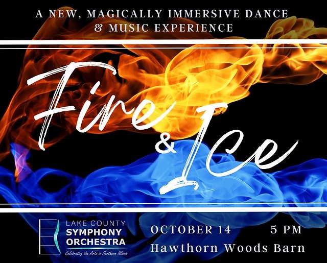 Lake County Symphony Orchestra
presents
Fire and Ice

October 14 at 5:00 pm
The Barn at Hawthorn Woods

Come hear the festive holiday sounds of the LCSO at their premiere in Hawthorn Woods at the Village Barn

For more info and to order tickets, visit lakecountysymphonyorchestra.com/events/fire-an…