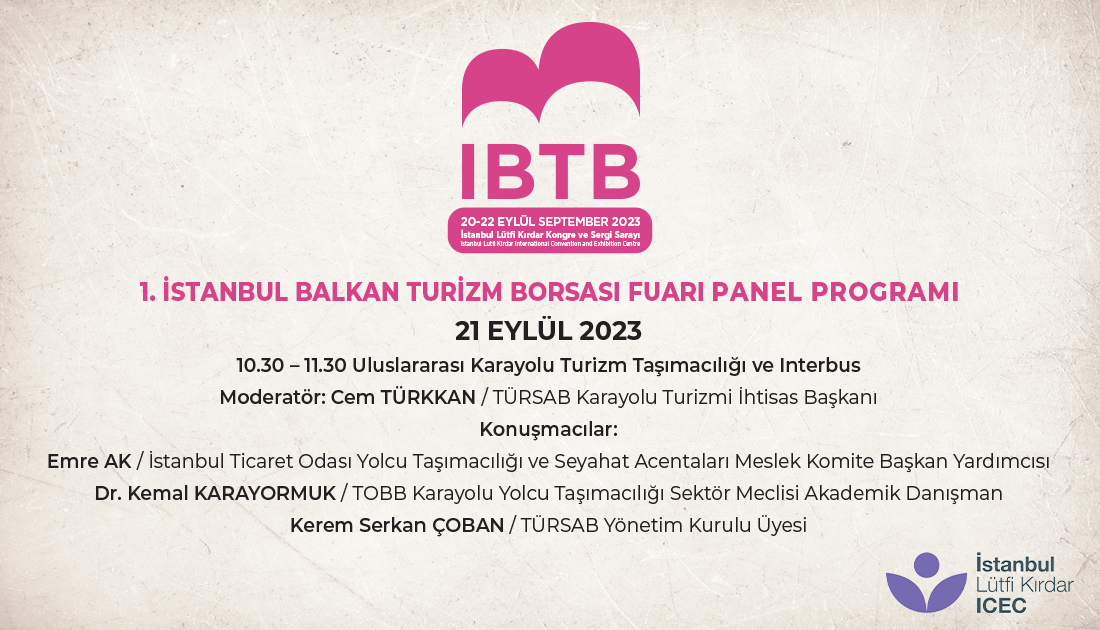 1.İstanbul Balkan Turizm Borsası Fuarı kapsamında düzenlenen “Uluslararası Karayolu Turizm Taşımacılığı ve Interbus” paneli 21 Eylül Perşembe günü saat 10:30’da Lütfi Kırdar Uluslararası Kongre ve Sergi Sarayı Rumeli Salonu Alt Kat Etkinlik Sahnesi’nde…

#ibtbfuarı #ibtbfair
