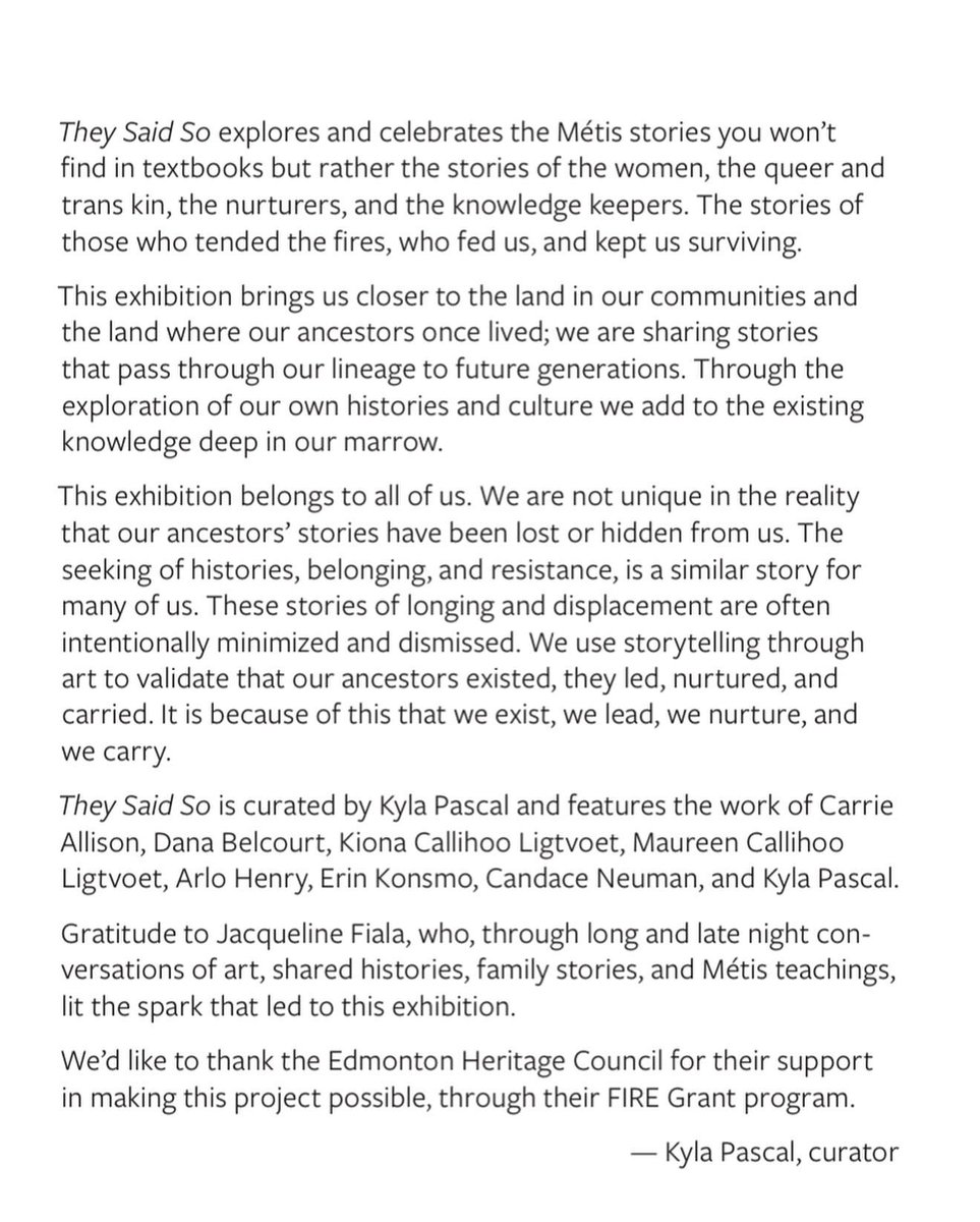 I curated a show at Latitude 53, titled They Said So, featuring some of my favorite Métis artists from across. Unfortunately due to city permit issues it can’t open to the public yet. Follow @Latitude_53 or this account for updates. I am so excited for all of you to see it. 🤍