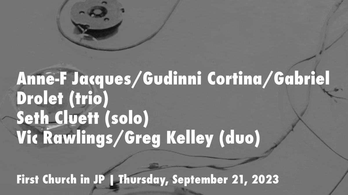 Thursday 9/21 at 8pm (new start time):  A special night of quiet improvisation featuring... 

ANNE-F JACQUES (rotating objects) / GUDINNI CORTINA (electronics) / GABRIEL DROLET (bass)
SETH CLUETT (amplified objects)
VIC RAWLINGS (electronics) / GREG KELLEY (trumpet)