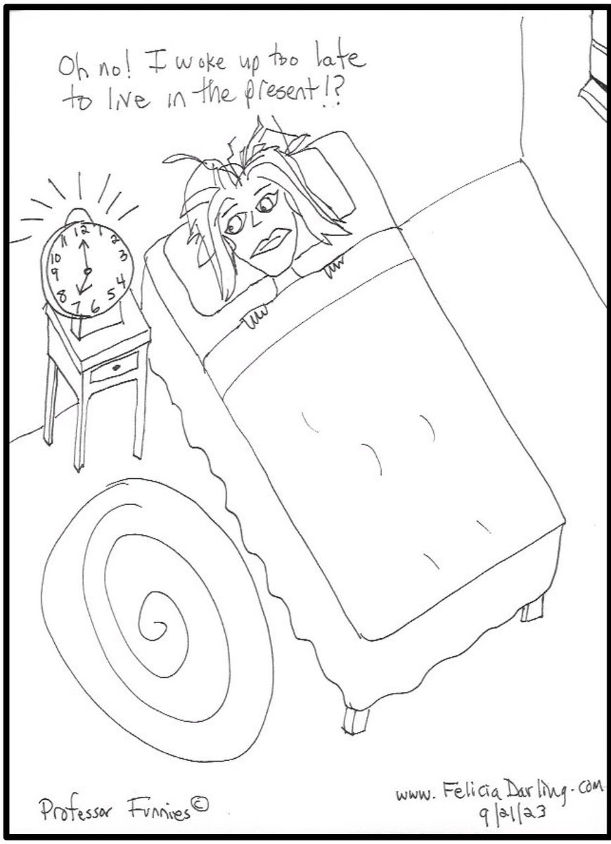 However, I did not wake up too late to create a cartoon about waking up too late to live in the present. LOL
