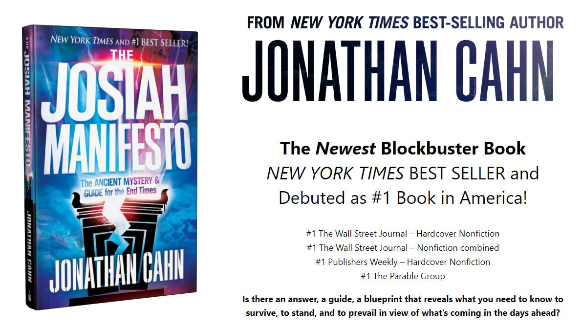 JONATHAN CAHN’S THE JOSIAH MANIFESTO IS THE NUMBER 1!
Tops WSJ Bestsellers & New York Times!
Number One Hardcover Nonfiction in the World!
To Order Your Copy Now - Go To https://amzn.t/3sRWVJv

#JonathanCahn #JonathanCahnBooks #Prophetic #Mysteries #EndTimes⁣ #TheJosiahManifesto