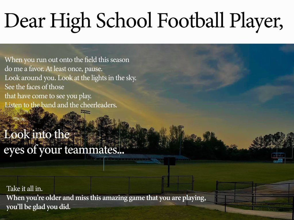 There are a lot of sports you can play for fun as an adult. Football though will end for most in High School. Everyone who tells you the time will go quickly, is telling you the truth. Take it all in.