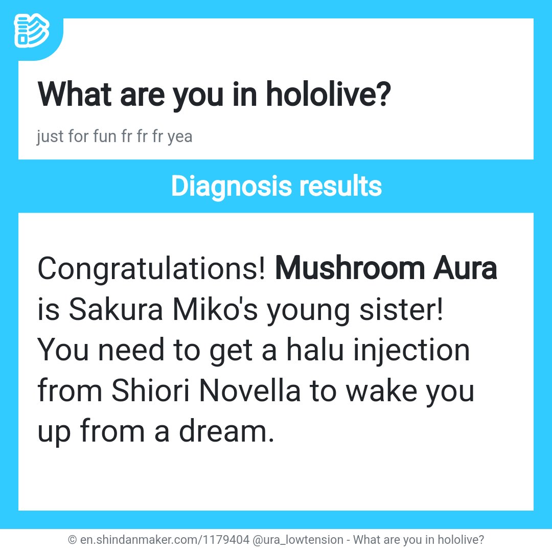 mushroom_aura's tweet photo. Congratulations! Mushroom Aura is Sakura Miko's young sister!
You need to get a halu injection from Shiori Novella to wake you up from a dream.

#imadoki #shindanmaker
https://t.co/tsboRxBnI2 https://t.co/PzIJ6giASN