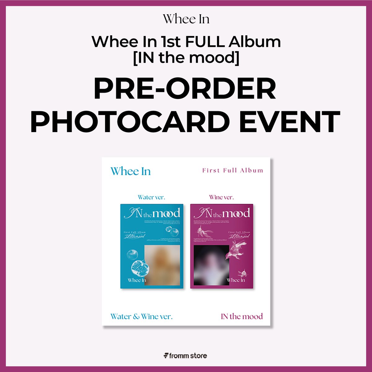 fromm_store's tweet photo. Whee In 1st FULL Album [IN the mood]
PRE-ORDER PHOTOCARD EVENT OPEN 🎉

🔗https://t.co/2Dmny1gDvp

🍷미공개 포토카드 4종 중 1종 증정

📆 9.21 15:00 ~ 10.12 23:59 (KST)

#휘인 #IN_the_mood
@THEL1VE_LABEL