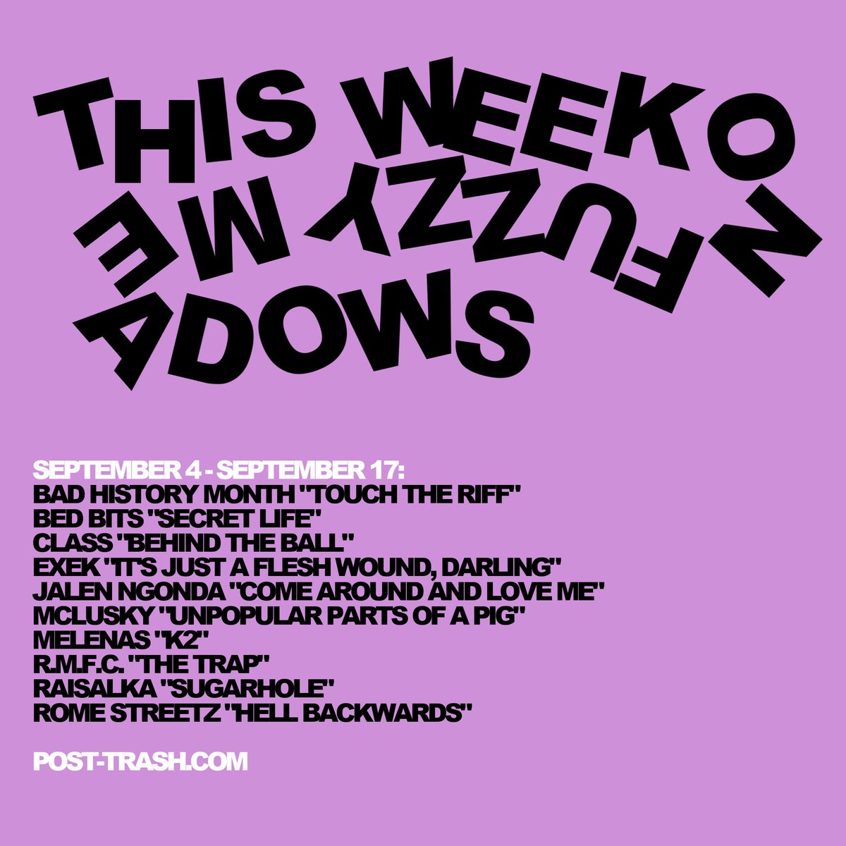 post_trash_'s tweet image. "Fuzzy Meadows" returns (better late than never... you be the judge) with the BEST NEW MUSIC from @bedbits, @Rome_Streetz, CLASS, mclusky (@shit_rock), Raisalka (@freemanstrecord), @JalenNgonda, @badhistorymonth, @melenasband, EXEK, R.M.F.C. and more! post-trash.com/news/2023/9/8/…