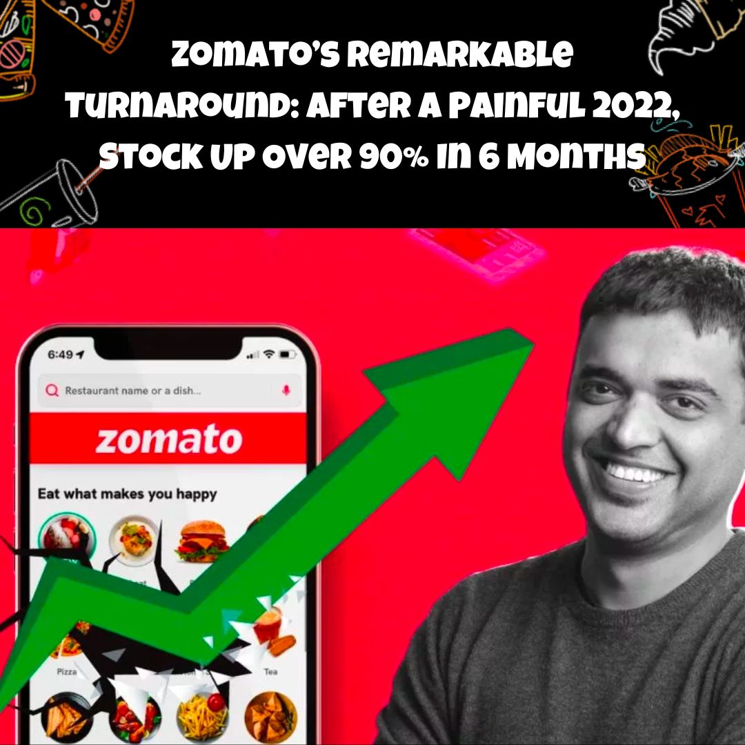 Zomato’s Remarkable Turnaround: After A Painful 2022, Stock Up Over 90% In 6 Months #foodtech #fooddelivery #grocerydelivery #fridaytakeaway