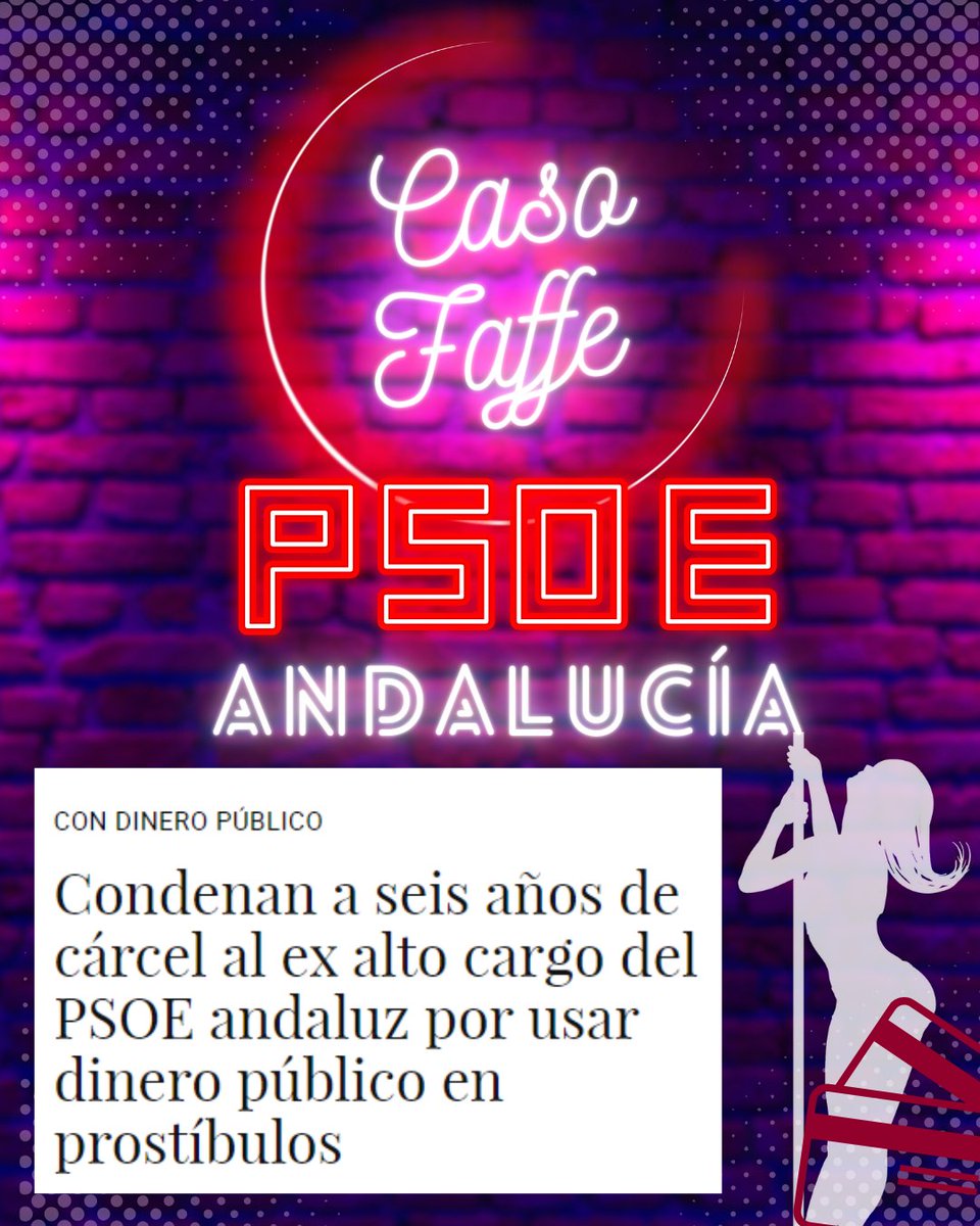 Con el PSOE en Andalucía el dinero de todos los andaluces acabó en prostíbulos.