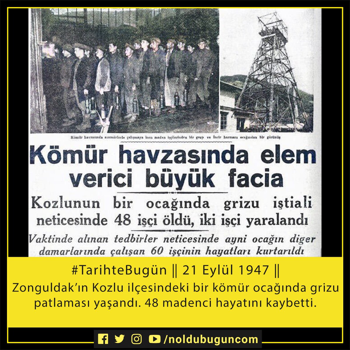 noldubuguncom's tweet photo. #TarihteBugün 21 Eylül 1947
Zonguldak'ın Kozlu ilçesindeki bir kömür ocağında grizu patlaması yaşandı. 48 madenci hayatını kaybetti.

#zonguldak #maden #kömür https://t.co/YUhJMDhRAA