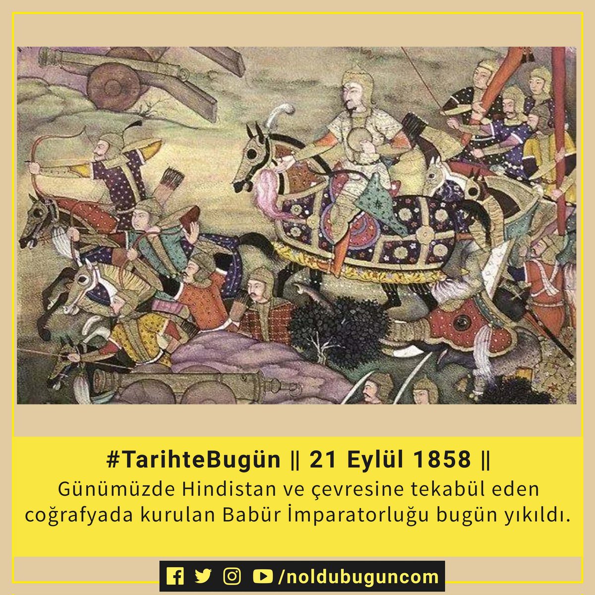 noldubuguncom's tweet photo. #TarihteBugün 21 Eylül 1858
Çağatay Türkü Babür Şah tarafından 1526'da kurulan en geniş sınırları bugünkü Hindistan, Pakistan, Bangladeş ve Afganistan'ı kapsayan, tarihte hüküm sürmüş 16 büyük Türk Devleti'nden biri sayılan Babür İmparatorluğu, İngilizler tarafından yıkıldı. https://t.co/Gv7UdfiJNS