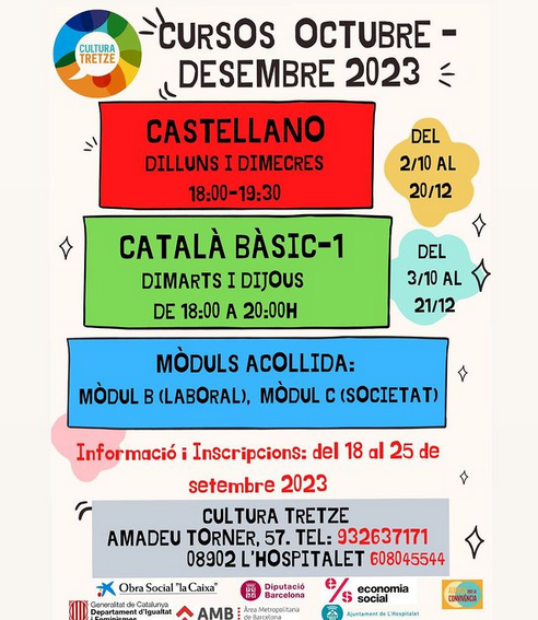Associació de Veïnes i Veïns Som Santa Eulàlia (@avvsomseulalia) on Twitter photo Octubre - desembre 23
Nova oferta de cursos i tallers de les companyes de <a href="/CulturaTretze/">Cultura Tretze</a>: llengües, alfabetització, informàtica, defensa personal, mòduls d'acollida, etc.
Inscripcions obertes fins al 25/09
Av. Amadeu Torner, 57, 2n
608045544 | 932637171 | info@culturatretze.org Octubre - desembre 23
Nova oferta de cursos i tallers de les companyes de <a href="/CulturaTretze/">Cultura Tretze</a>: llengües, alfabetització, informàtica, defensa personal, mòduls d'acollida, etc.
Inscripcions obertes fins al 25/09
Av. Amadeu Torner, 57, 2n
608045544 | 932637171 | info@culturatretze.org
