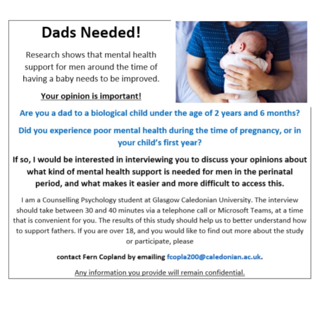 Are you a dad to a biological child under the age of 2 years and 6 months? Did you experience poor mental health during the time of pregnancy, or in your child's first year? Can you help with our study? @glasgow_caledonian_university Contact: fcopla200@caledonian.ac.uk