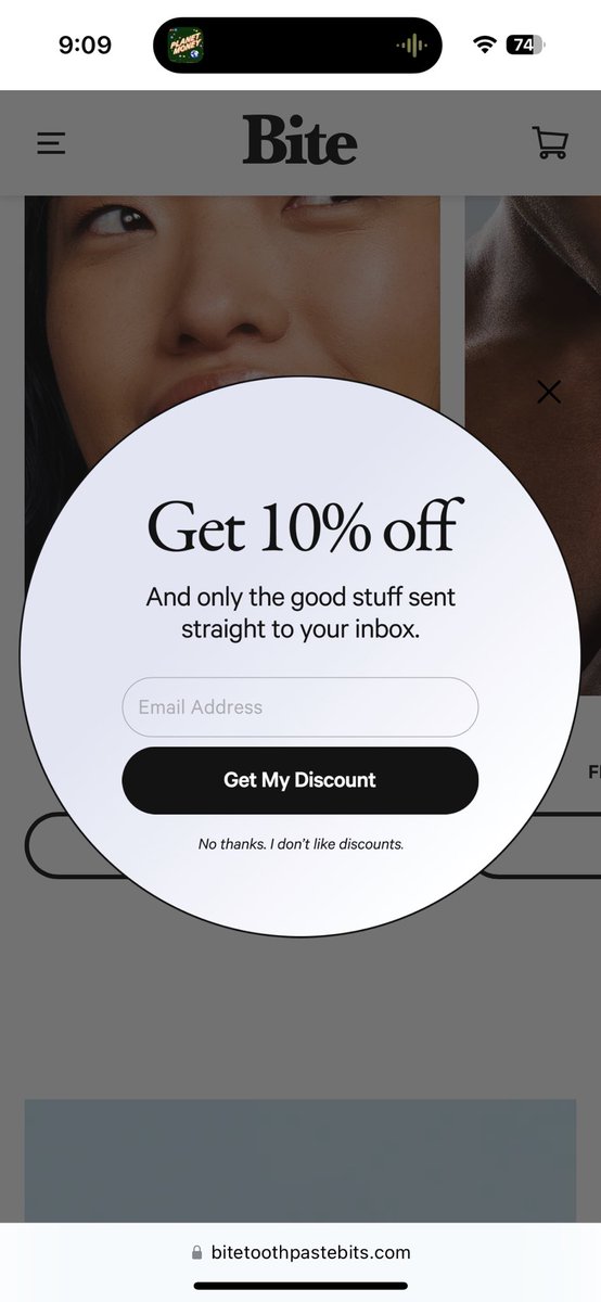 This customer shaming UX pattern aggravates me so badly lol I decided not to buy this product because instead of "No Thanks" they say "...I Don't like discounts" Never word your micro-copy in a way that it speaks for your customer negatively. <a href="/bitetoothpaste/">Bite</a>