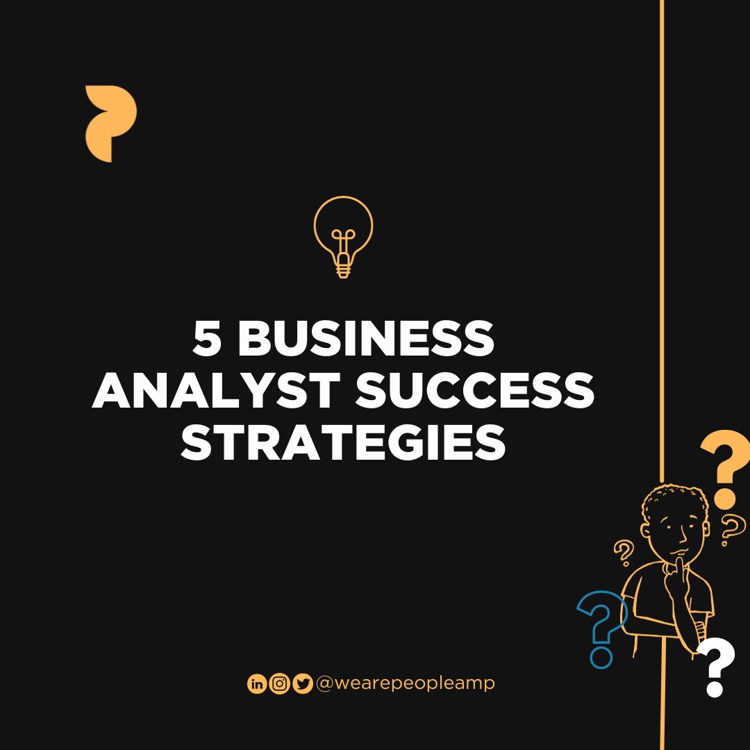 Discover the 5 Time-Tested Strategies for Becoming a Successful Business Analyst to Advance Your Career! 

#BusinessAnalysis #SuccessStrategies #JoinOurCommunity #TogetherWeGrow #wearepeopleamp #PeopleAMP