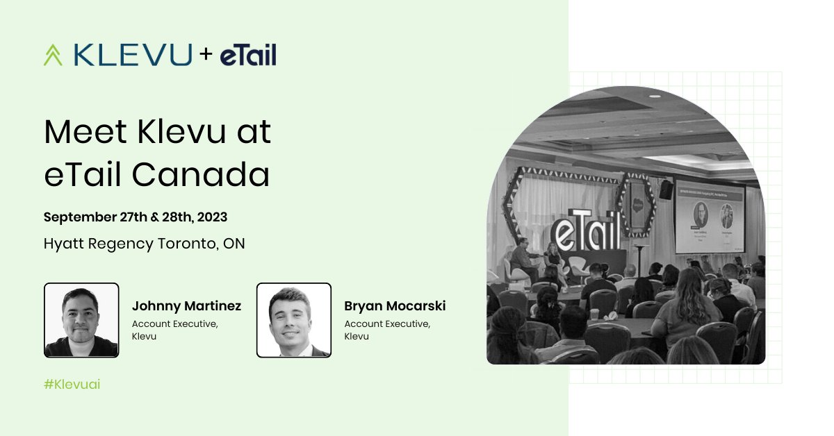 Are you attending eTail Canada next week? We'll be there too! 🍁🤩

We would love to meet up with you and learn more about your eCommerce business. Message us so that we can meet up and say hi! See you there!

#eTailCanada #KlevuAI #events