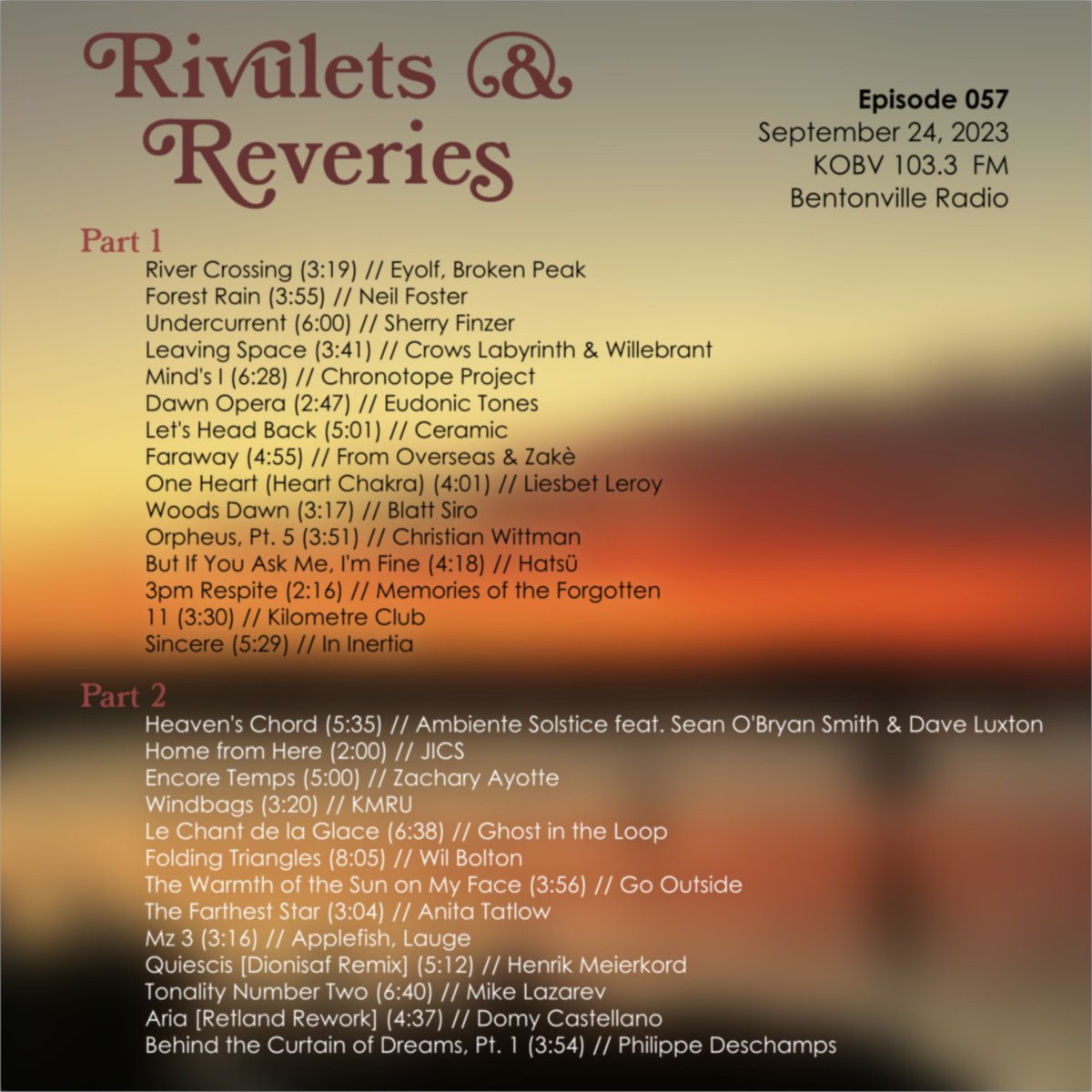 Playlist for Ep 057 / 9.24.23
bentonvilleradio.com / 103.3 KOBV

music by: <a href="/brokenpeak1/">brokenpeak</a> <a href="/SherryFinzer/">Sherry Finzer</a> <a href="/CrowsLabyrinth/">Crows Labyrinth</a> @kwillebrant <a href="/SpottedPeccary/">Spotted Peccary Music</a> <a href="/CeramicSounds/">Ceramic</a> <a href="/ZAKE_DRONE/">zakè</a> <a href="/BlattSiro/">Blatt Siro</a> <a href="/thisishatsu/">Hatsü</a> <a href="/joseph_kamaru/">KMRU (Kamaru)</a> @nikdavies_ <a href="/LaugesenHenrik/">Lauge | Ambient Soundscapes</a> <a href="/HMeierkord/">Henrik Meierkord</a> <a href="/Philip_Desc/">Philippe Deschamps</a>