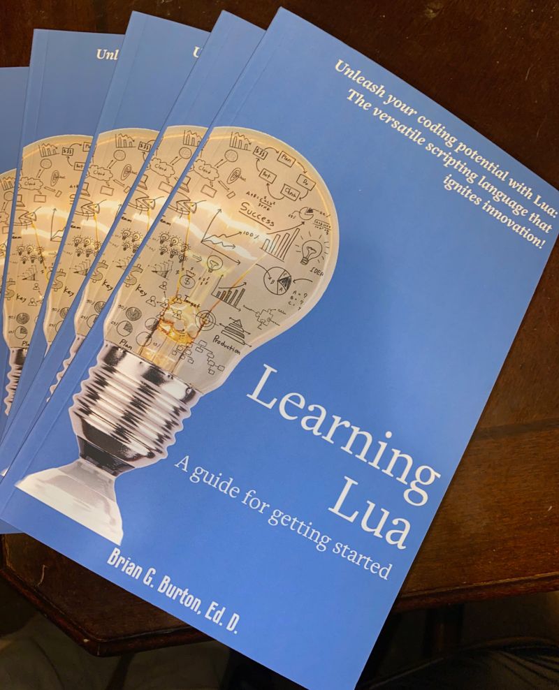 I received my author copy!

If you are interested in a #textbook for learning #Lua, you can find more information on my website burtonsmediagroup.com/learning-lua/