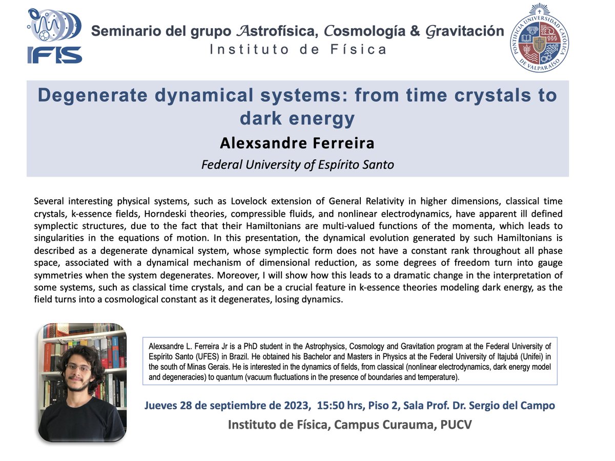 Extendemos la invitación a la comunidad universitaria a participar del seminario "Degenerate dynamical systems: from time crystals to dark energy", que se realizará el jueves 28 de septiembre a las 15:50 hrs en la sala Prof. Dr. Sergio del Campo.✨