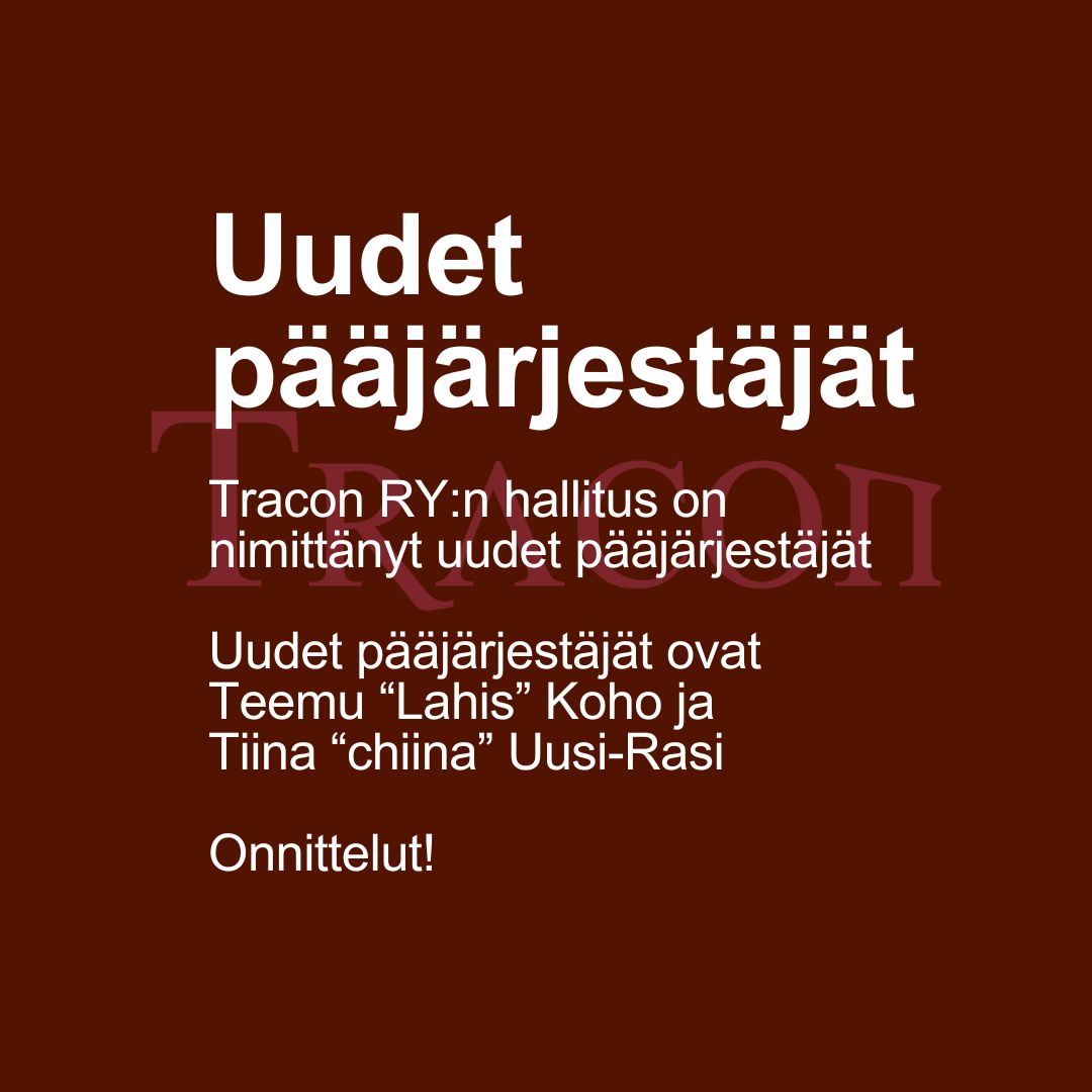 Tracon RY:n hallitus nimitti uudet pääjärjestäjät torstaina 21.9. Uusiksi pääjärjestäjiksi on nimetty Teemu "Lahis" Koho ja Tiina "chiina" Uusi-Rasi. 
Onnittelut!

#Tracon