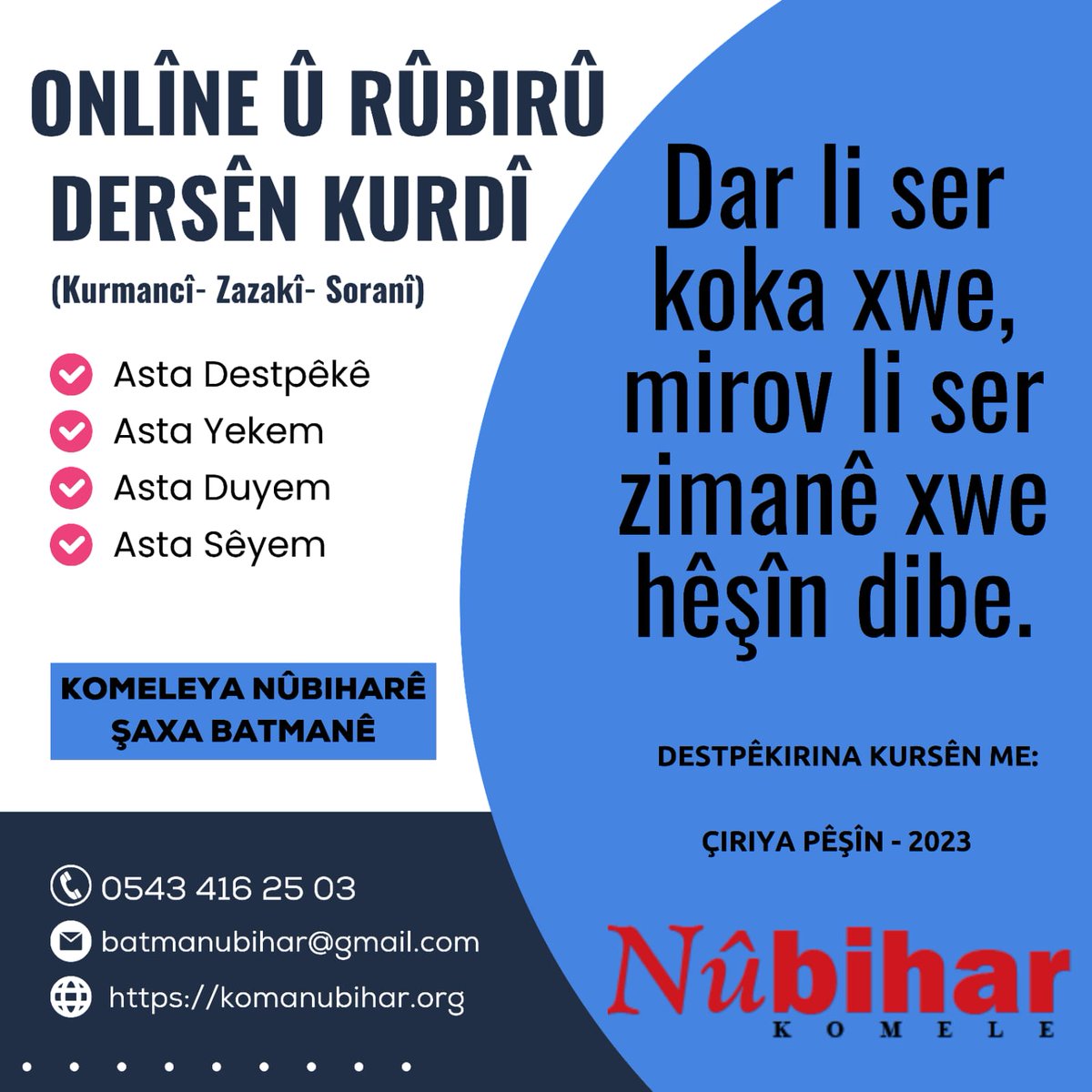 Dixwazin Onlîne, dixwazin Rûbirû!
Komeleya Nûbiharê sezona Dersa Kurdî vekiriye.
Eger hûn jî bixwazin, kerem bikin.