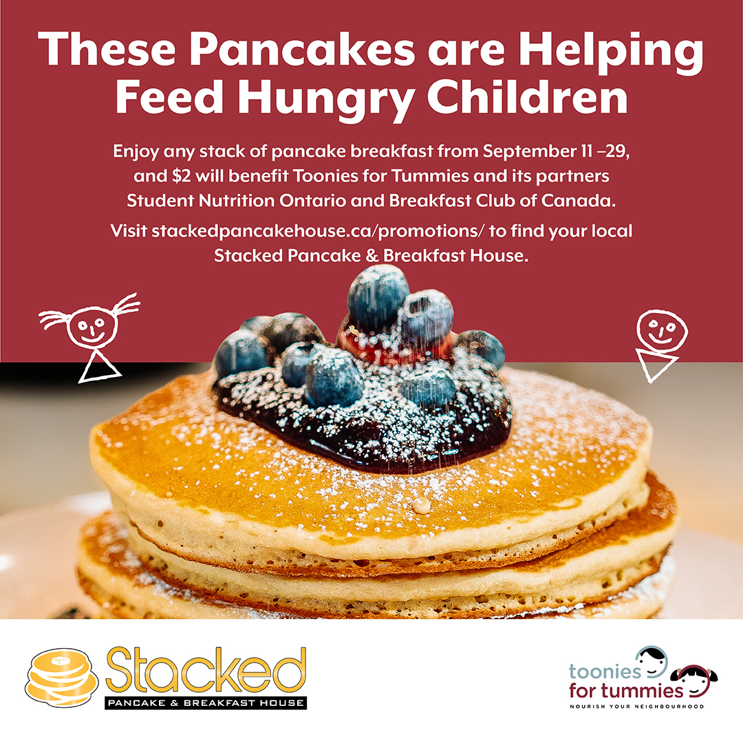 Enjoy any stack of pancake breakfast from September 11-29th, and $2 will benefit #Toonies4Tummies and its partners, Student Nutrition Ontario and Breakfast Club of Canada. 🥞

See stackedpancakehouse.ca/promotions/ to find your local Stacked Pancake &amp; Breakfast House.