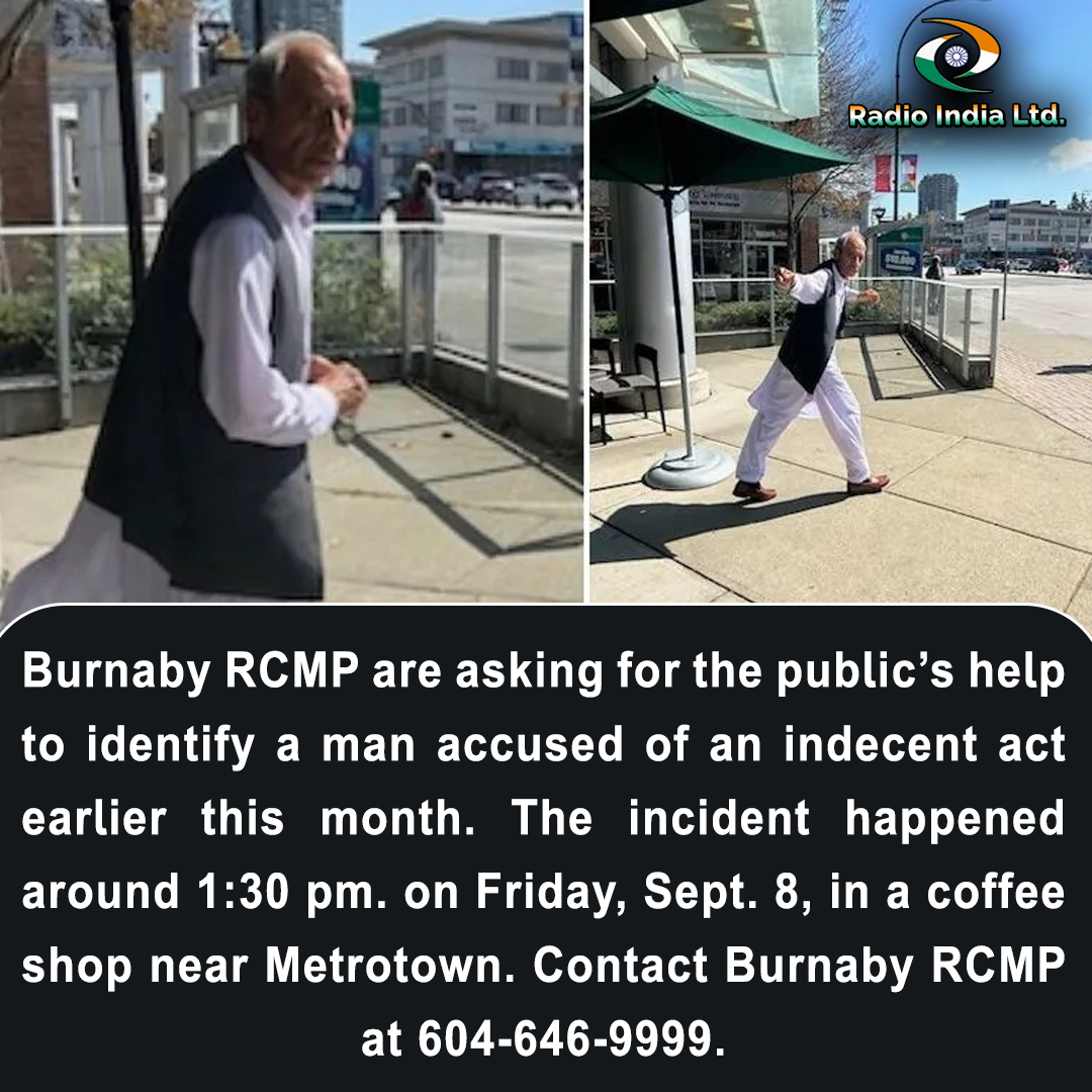 RadioIndia1110's tweet image. #BurnabyRCMP are asking for the public’s help to identify a man accused of an #indecent act earlier this month. The incident happened around 1:30 pm. on Friday, Sept. 8, in a coffee shop near Metrotown. Contact #BurnabyRCMP at 604-646-9999.