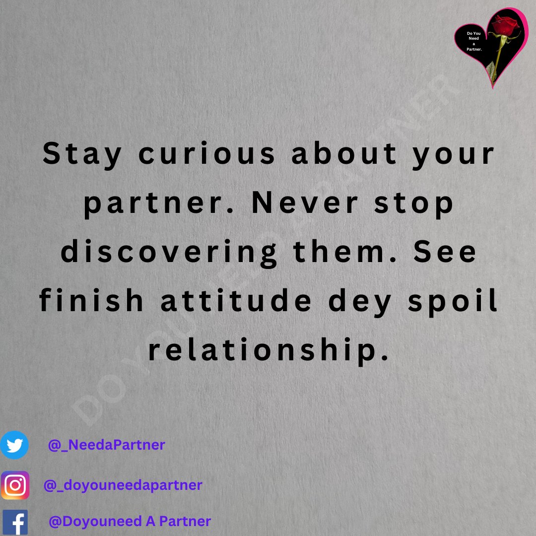 Stay curious about your partner. Never stop discovering them. See finish attitude dey spoil relationship. #EndlessExploration #Nigeria #Datingdosanddonts #Chelsea Chelsea Manchester United Man U