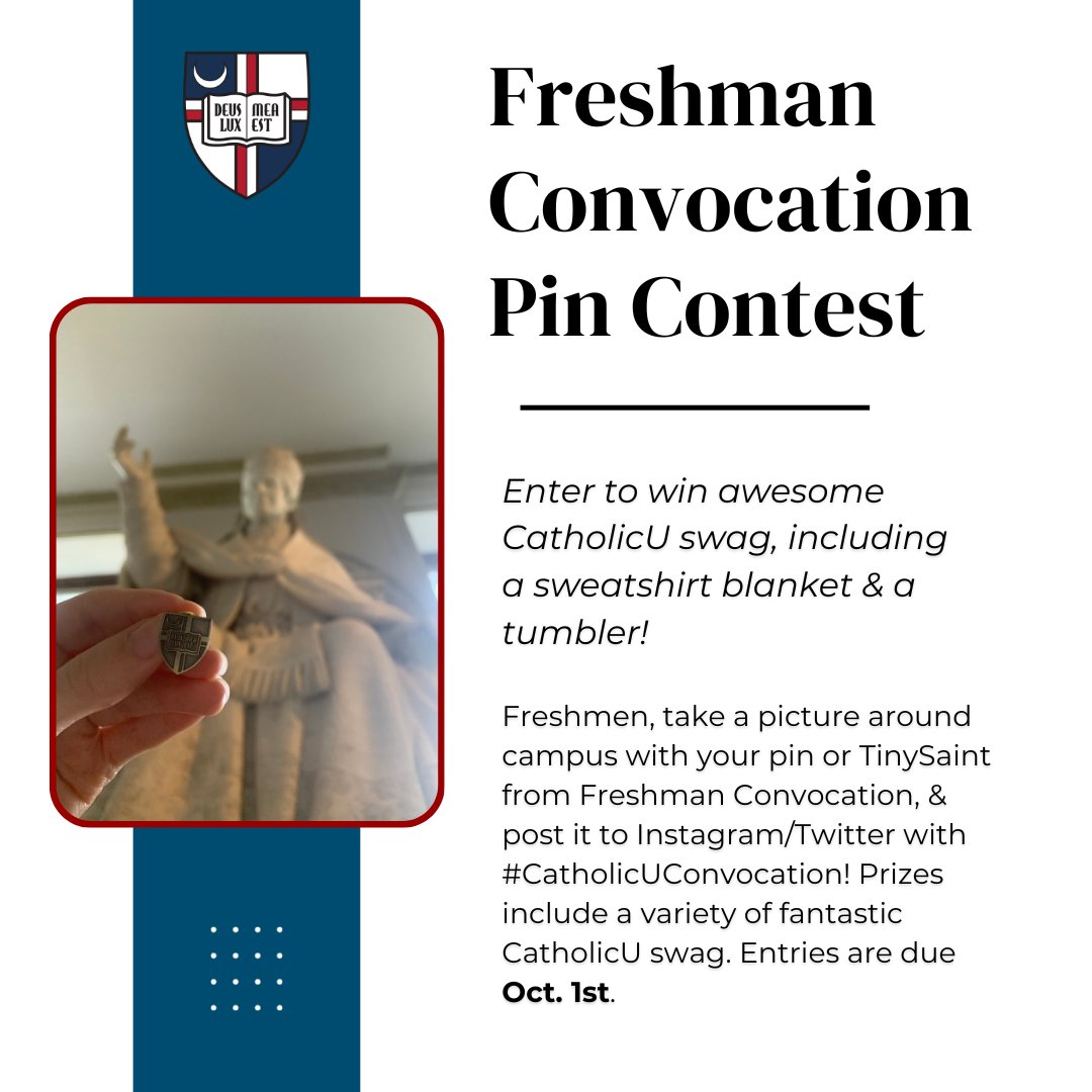 #ClassOf2027, enter the Freshman Convocation Pin Contest by posting a picture with your pin or TinySaint around campus to Instagram/Twitter with #CatholicUConvocation by October 1st! We have some awesome swag for prizes including a CatholicU sweatshirt blanket! #ThisIsCatholicU