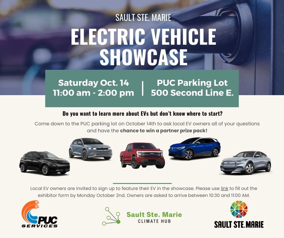 Have you ever wanted to learn more about Electric Vehicles but didn’t know where to start? PUC, @CitySSM and the Sault Climate Hub invite residents and business owners to a Community EV Showcase. Saturday, October 14 from 11 a.m. – 2 p.m. at PUC, 500 Second Line E. #thesault